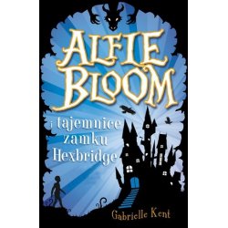 Alfie Bloom i tajemnice Hexbridge. Gabrielle Kent